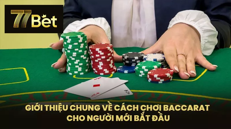 Giới thiệu chung về cách chơi baccarat cho người mới bắt đầu