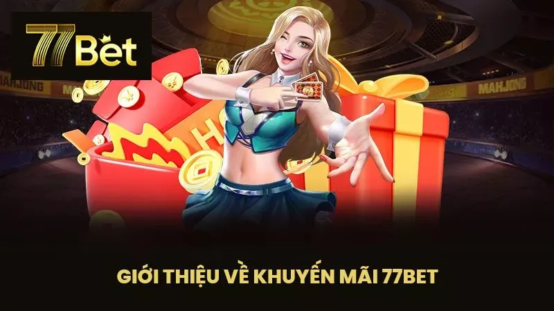 Giới thiệu về Khuyến mãi 77BET