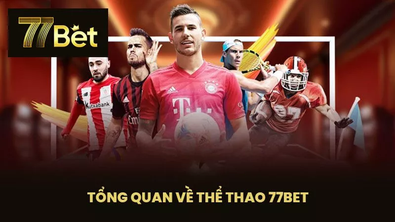 Tổng Quan Về Thể Thao 77BET