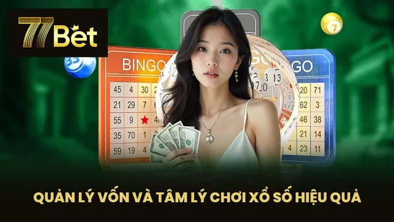 Quản lý vốn và tâm lý chơi xổ số hiệu quả