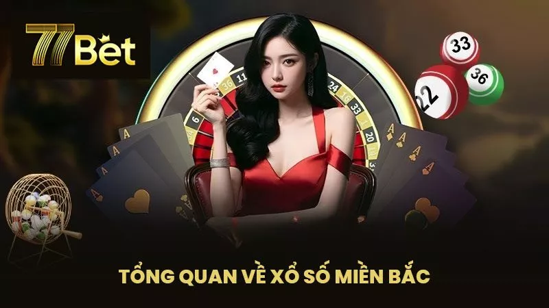 Tổng Quan Về Xổ Số Miền Bắc
