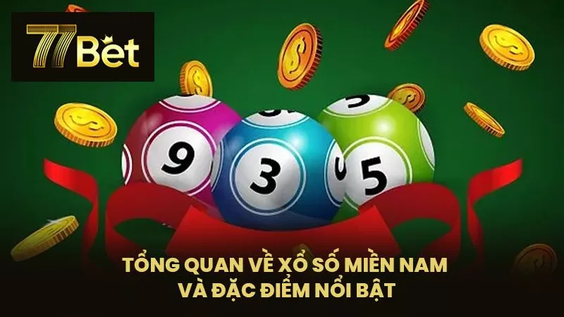 Tổng Quan Về Xổ Số Miền Nam Và Đặc Điểm Nổi Bật