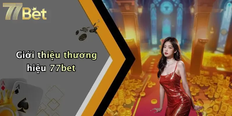 Giới thiệu thương hiệu 77bet