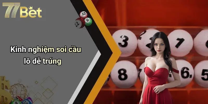 Kinh nghiệm soi cầu lô dễ trúng