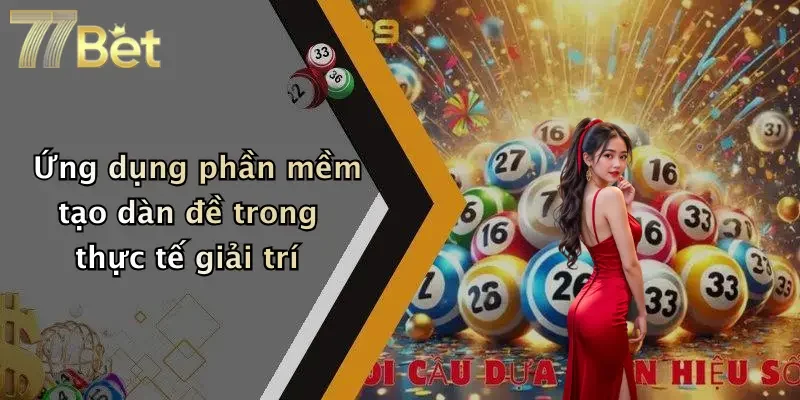 Ứng dụng phần mềm tạo dàn đề trong thực tế giải trí